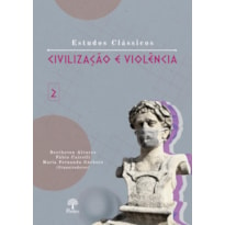 ESTUDOS CLÁSSICOS CIVILIZAÇÃO E VIOLÊNCIA 2