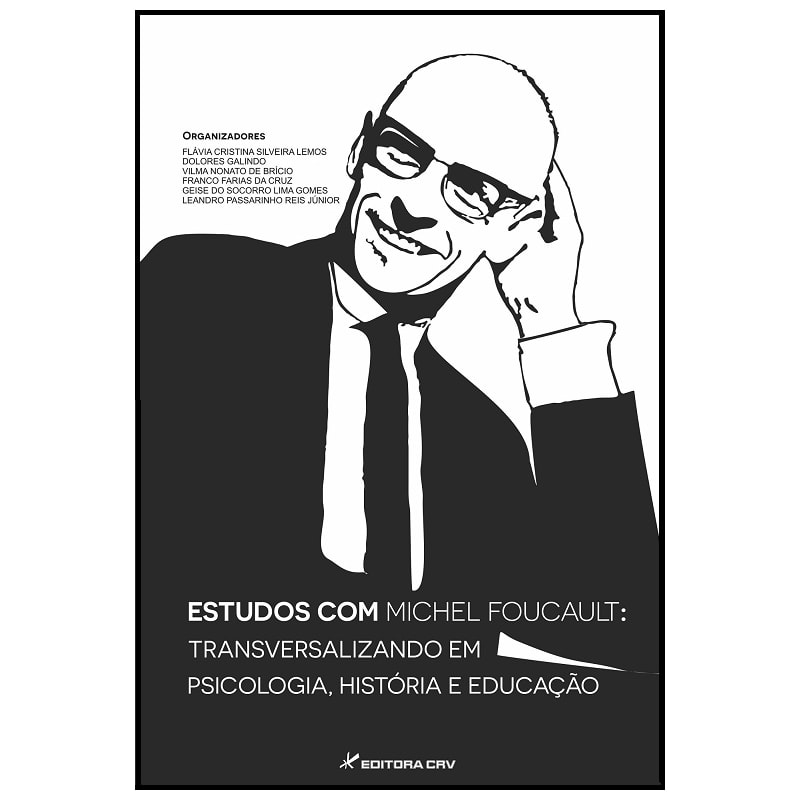 ESTUDOS COM MICHEL FOUCAULT: TRANSVERSALIZANDO EM PSICOLOGIA, HISTÓRIA E EDUCAÇÃO