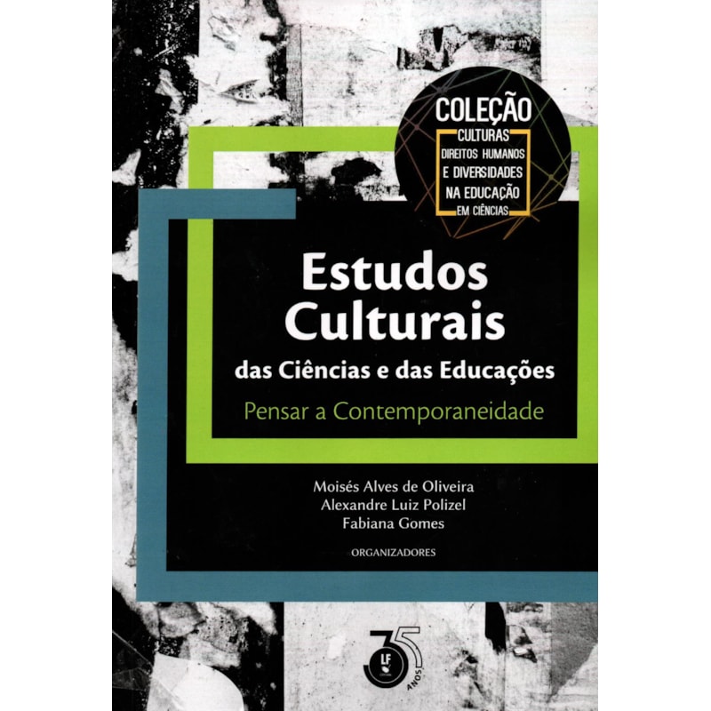 ESTUDOS CULTURAIS DAS CIÊNCIAS E DAS EDUCAÇÕES: PENSAR A CONTEMPORANEIDADE