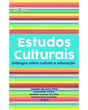 Estudos culturais: diálogos entre cultura e educação