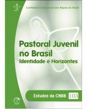Estudos da CNBB 103: pastoral juvenil no Brasil