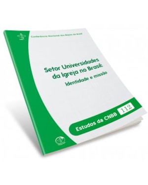 ESTUDOS DA CNBB 112 - SETOR UNIVERSIDADES DA IGREJA NO BRASIL