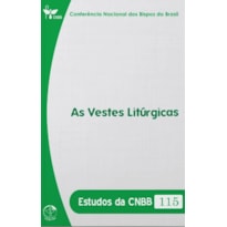 ESTUDOS DA CNBB 115 - AS VESTES LITÚRGICAS