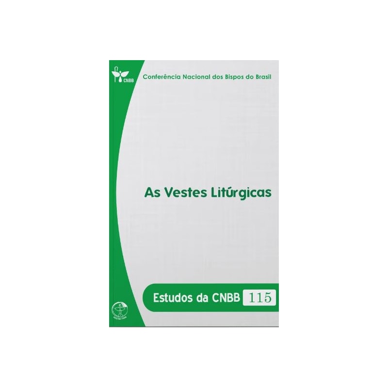ESTUDOS DA CNBB 115 - AS VESTES LITÚRGICAS