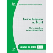 Estudos da CNBB 116: ensino relig no brasil: novos desafios,