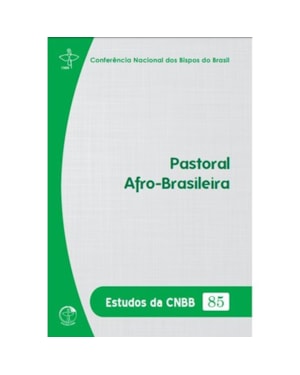 ESTUDOS DA CNBB 85 - PASTORAL AFRO-BRASILEIRA