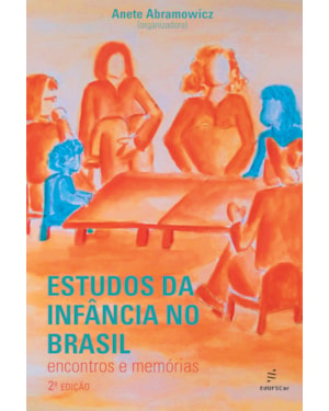 ESTUDOS DA INFÂNCIA NO BRASIL: ENCONTROS E MEMÓRIAS