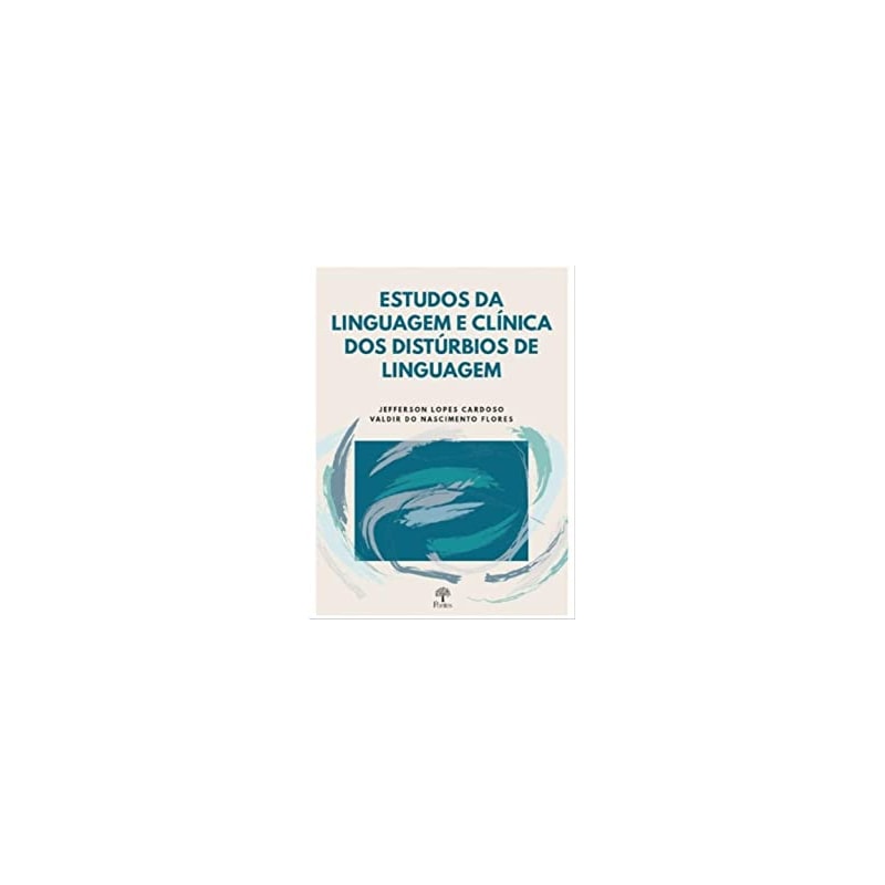ESTUDOS DA LINGUAGEM E CLÍNICA DOS DISTÚRBIOS DE LINGUAGEM
