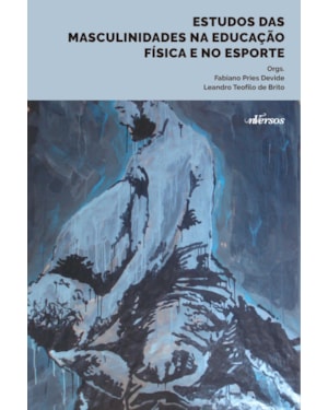 ESTUDOS DAS MASCULINIDADES NA EDUCAÇÃO FÍSICA E NO ESPORTE