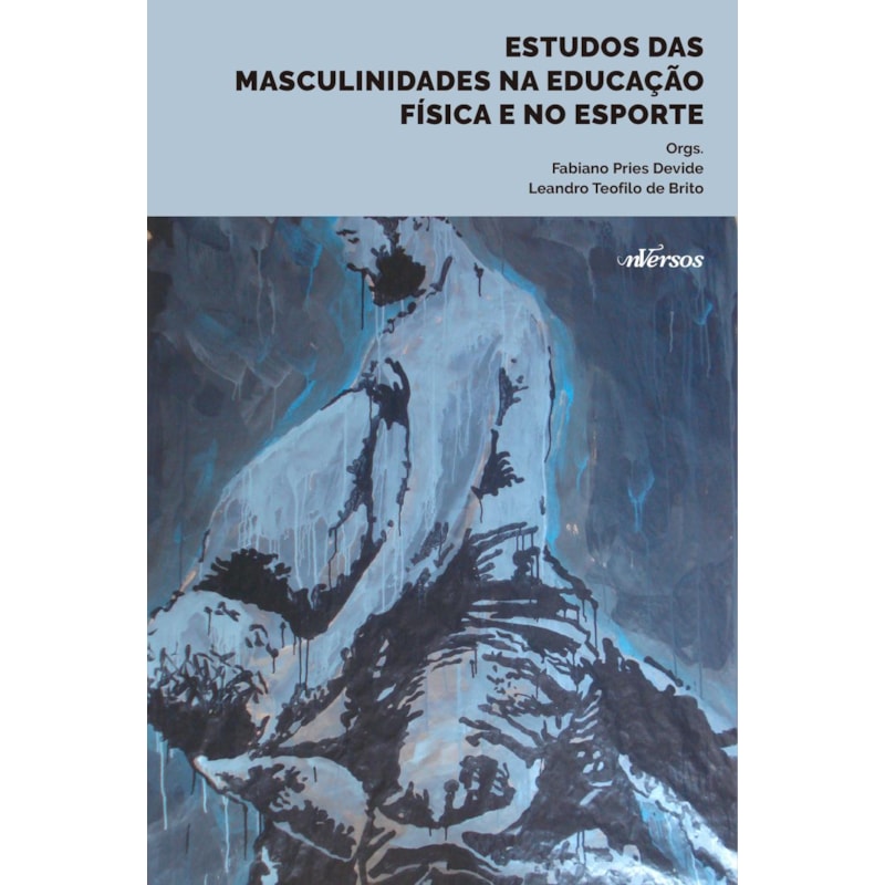 ESTUDOS DAS MASCULINIDADES NA EDUCAÇÃO FÍSICA E NO ESPORTE