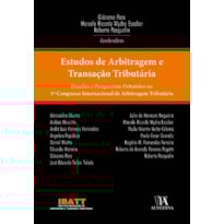 Estudos de arbitragem e transação tributária: desafios e perspectivas debatidos no 1º Congresso Internacional de Arbitragem Tributária
