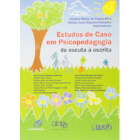 ESTUDOS DE CASO EM PSICOPEDAGOGIA - DA ESCUTA A ESCRITA
