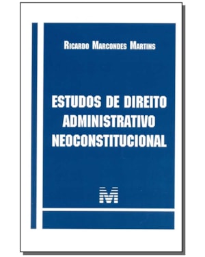 ESTUDOS DE DIREITO ADMINISTRATIVO NEOCONSTITUCIONAL - 1 ED./2015