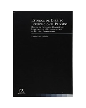 Estudos de direito internacional privado: direito de conflitos, competência internacional e reconhecimento de decisões estrangeiras