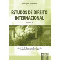 ESTUDOS DE DIREITO INTERNACIONAL - VOL. V - ANAIS DO 3º CONGRESSO BRASILEIRO DE DIREITO INTERNACIONAL