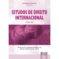 ESTUDOS DE DIREITO INTERNACIONAL - VOLUME XIX - CONGRESSO DE DIREITO INTERNACIONAL - 2010