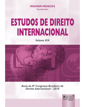 ESTUDOS DE DIREITO INTERNACIONAL - VOLUME XIX - CONGRESSO DE DIREITO INTERNACIONAL - 2010