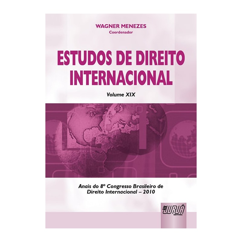 ESTUDOS DE DIREITO INTERNACIONAL - VOLUME XIX - CONGRESSO DE DIREITO INTERNACIONAL - 2010