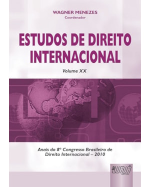 ESTUDOS DE DIREITO INTERNACIONAL - VOLUME XX - CONGRESSO DE DIREITO INTERNACIONAL - 2010
