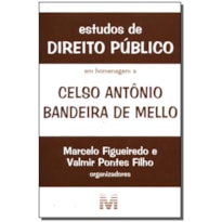 ESTUDOS DE DIREITO PÚBLICO: EM HOMENAGEM A CELSO ANTÔNIO BANDEIRA DE MELLO