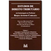 ESTUDOS DE DIREITO TRIBUTÁRIO: EM HOMENAGEM AO PROFESSOR ROQUE ANTONIO CARRAZZA -VOL. 1 - 1 ED./2014