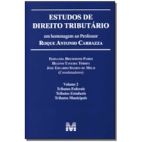 ESTUDOS DE DIREITO TRIBUTÁRIO: EM HOMENAGEM AO PROFESSOR ROQUE ANTONIO CARRAZZA -VOL. 2 - 1 ED./2014