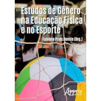 ESTUDOS DE GÊNERO NA EDUCAÇÃO FÍSICA E NO ESPORTE