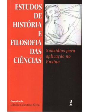 ESTUDOS DE HISTÓRIA E FILOSOFIA DAS CIÊNCIAS: SUBSÍDIOS PARA APLICAÇÃO NO ENSINO