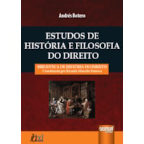 ESTUDOS DE HISTÓRIA E FILOSOFIA DO DIREITO - BIBLIOTECA DE HISTÓRIA DO DIREITO - COORDENADA POR RICARDO MARCELO FONSECA