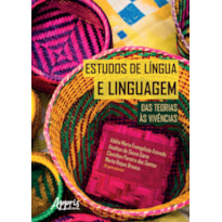 ESTUDOS DE LÍNGUA E LINGUAGEM: DAS TEORIAS ÀS VIVÊNCIAS