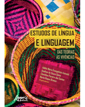 ESTUDOS DE LÍNGUA E LINGUAGEM: DAS TEORIAS ÀS VIVÊNCIAS