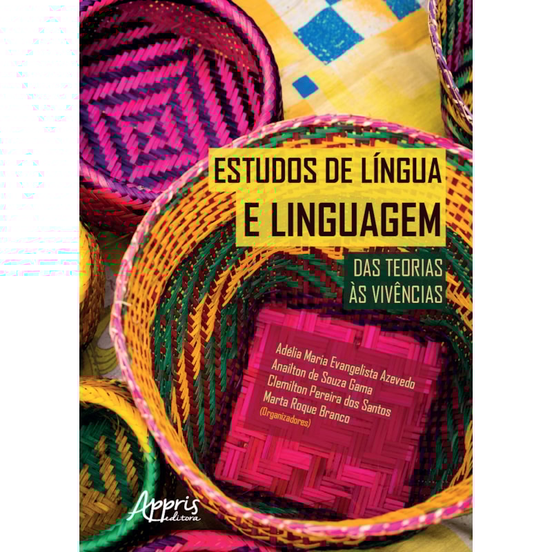 ESTUDOS DE LÍNGUA E LINGUAGEM: DAS TEORIAS ÀS VIVÊNCIAS