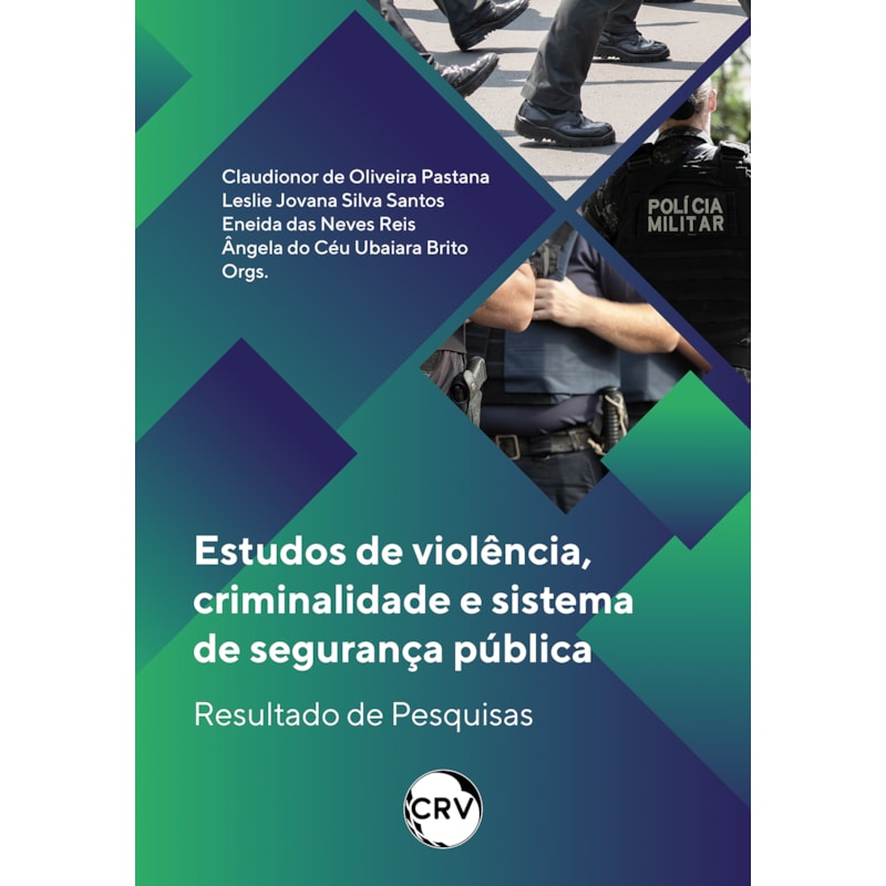 ESTUDOS DE VIOLÊNCIA, CRIMINALIDADE E SISTEMA DE SEGURANÇA PÚBLICA: RESULTADO DE PESQUISAS