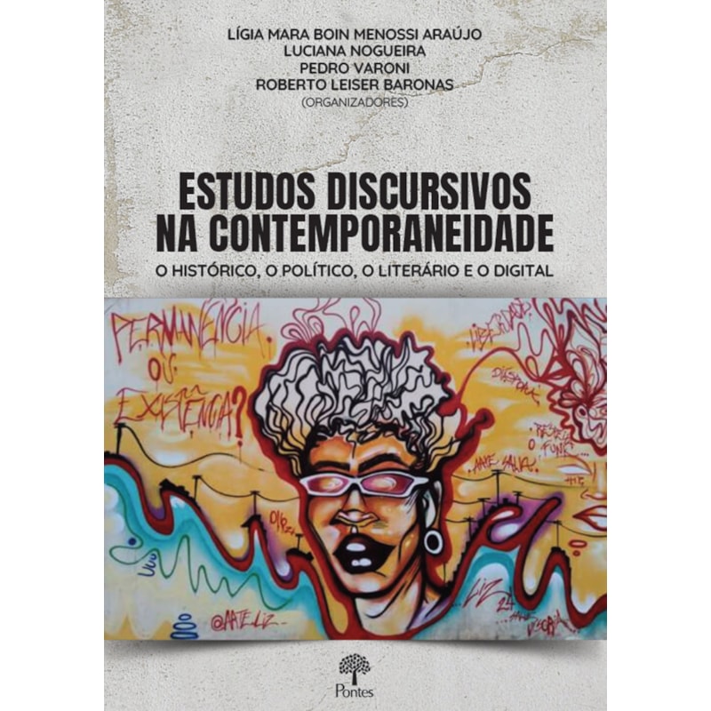 ESTUDOS DISCURSIVOS NA CONTEMPORANEIDADE: O HISTÓRICO, O POLÍTICO, O LITERÁRIO E O DIGITAL