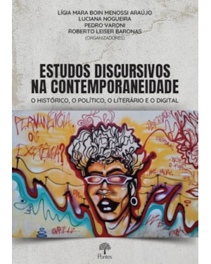 ESTUDOS DISCURSIVOS NA CONTEMPORANEIDADE: O HISTÓRICO, O POLÍTICO, O LITERÁRIO E O DIGITAL