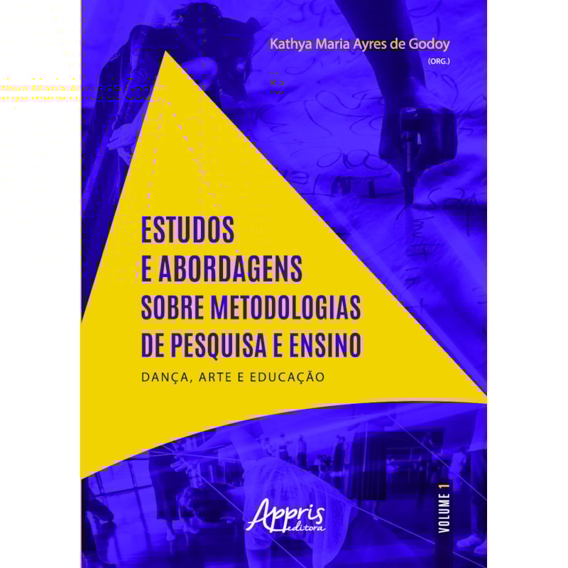 ESTUDOS E ABORDAGENS SOBRE METODOLOGIAS DE PESQUISA E ENSINO: 2020 DANÇA, ARTE E EDUCAÇÃO - VOLUME I