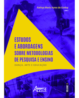 ESTUDOS E ABORDAGENS SOBRE METODOLOGIAS DE PESQUISA E ENSINO: 2020 DANÇA, ARTE E EDUCAÇÃO - VOLUME I