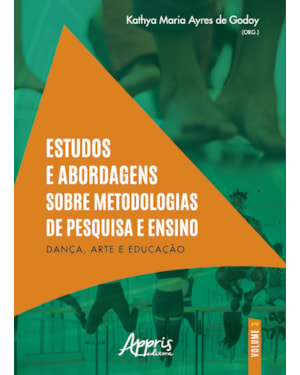 ESTUDOS E ABORDAGENS SOBRE METODOLOGIAS DE PESQUISA E ENSINO: DANÇA, ARTE E EDUCAÇÃO