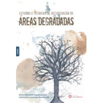 ESTUDOS E TÉCNICAS DE RECUPERAÇÃO DE ÁREAS DEGRADADAS
