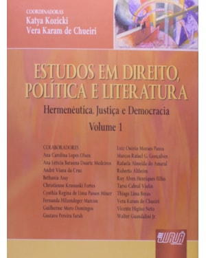 ESTUDOS EM DIREITO, POLÍTICA E LITERATURA - VOLUME 1 - HERMENÊUTICA, JUSTIÇA E DEMOCRACIA