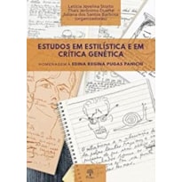 ESTUDOS EM ESTILÍSTICA E EM CRÍTICA GENÉTICA - HOMENAGEM A EDINA REGINA PUGAS PANICHI