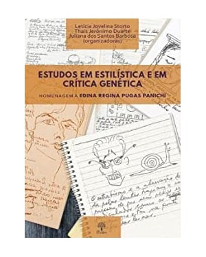 ESTUDOS EM ESTILÍSTICA E EM CRÍTICA GENÉTICA - HOMENAGEM A EDINA REGINA PUGAS PANICHI