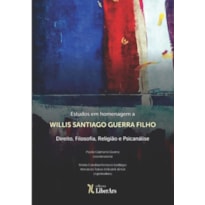 ESTUDOS EM HOMENAGEM A WILLIS SANTIAGO GUERRA FILHO: DIREITO, FILOSOFIA, RELIGIÃO E PSICANÁLISE