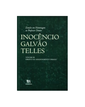 Estudos em homenagem ao professor doutor Inocêncio Galvão Telles: direito do arrendamento urbano