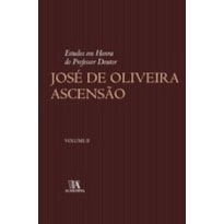 Estudos em honra do professor doutor José de Oliveira Ascensão 