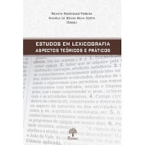 ESTUDOS EM LEXICOGRAFIA: ASPECTOS TEÓRICOS E PRÁTICOS