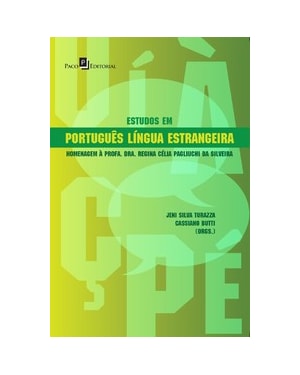 Estudos em português língua estrangeira: homenagem à profa. dra. Regina Célia Pagliuchi da Silveira