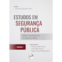 ESTUDOS EM SEGURANÇA PÚBLICA: DEBATES INTERDISCIPLINARES EM SEGURANÇA PÚBLICA COLEÇÃO PENSANDO A SEGURANÇA PÚBLICA VOLUME 3