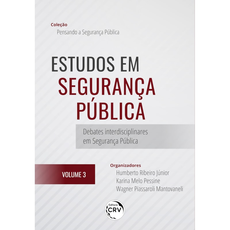 ESTUDOS EM SEGURANÇA PÚBLICA: DEBATES INTERDISCIPLINARES EM SEGURANÇA PÚBLICA COLEÇÃO PENSANDO A SEGURANÇA PÚBLICA VOLUME 3