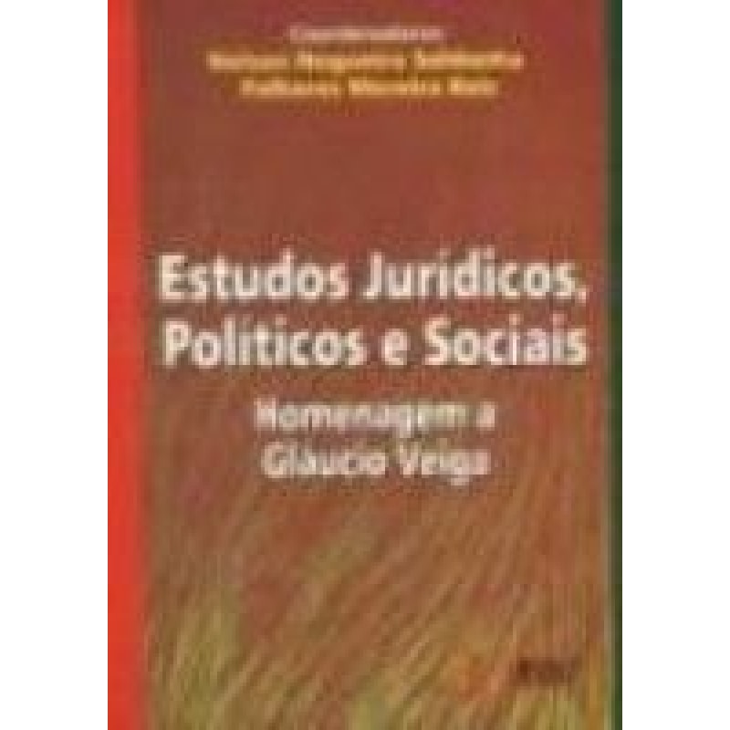 ESTUDOS JURÍDICOS, POLÍTICOS E SOCIAIS - HOMENAGEM A GLÁUCIO VEIGA